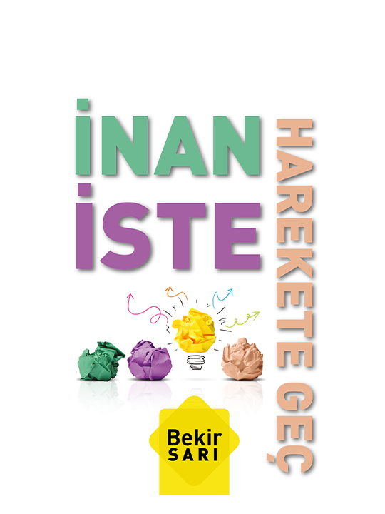 İNAN- İSTE- HAREKETE GEÇ